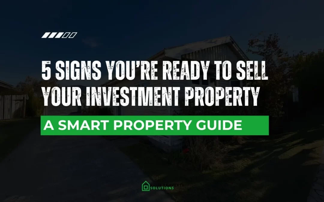 5 Signs You’re Ready to Sell Your Investment Property