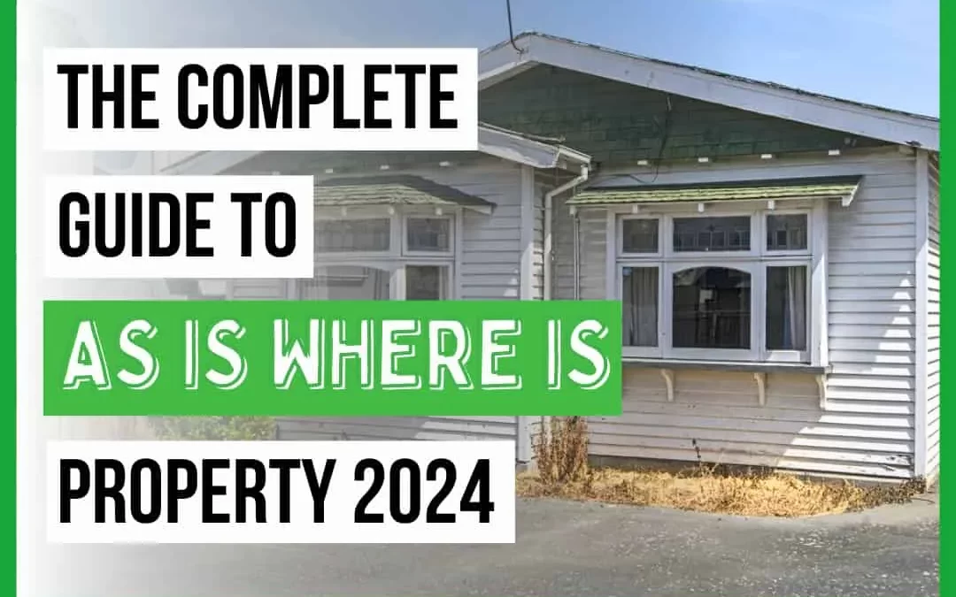 The Complete Guide to As Is Where Is Property 2024