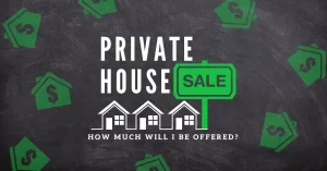 How much will I be offered for my private house sale?