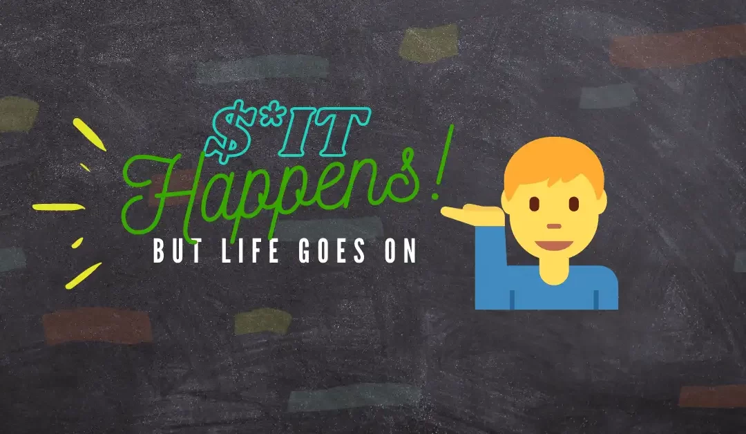 $*it Happens!